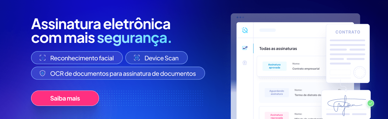 Assinatura eletrônica com mais segurança - Reconhecimento facial, Device Scan, OCR de documentos
